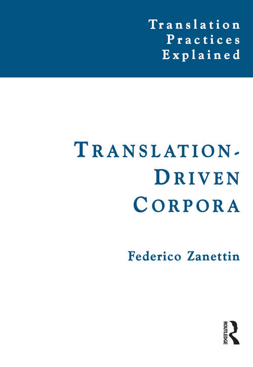 Book cover of Translation-Driven Corpora: Corpus Resources for Descriptive and Applied Translation Studies (Translation Practices Explained)