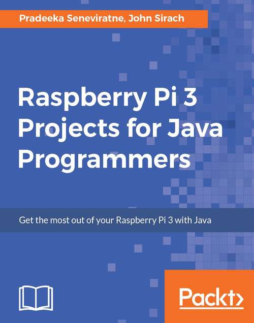 Book cover of Raspberry Pi 3 Projects for Java Programmers