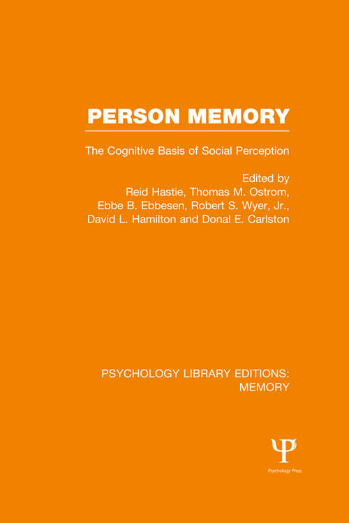 Person Memory: The Cognitive Basis of Social Perception (Psychology Library Editions: Memory)