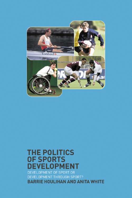 The Politics of Sports Development: Development of Sport or Development Through Sport?