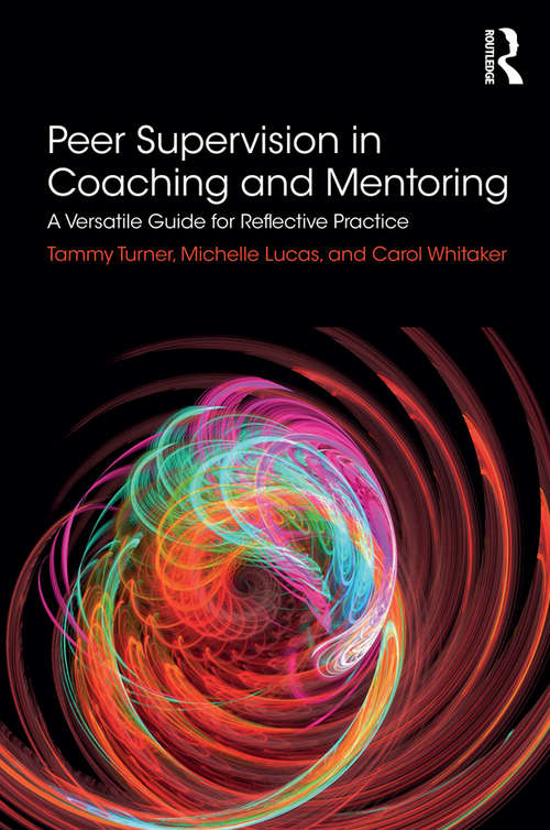 Book cover of Peer Supervision in Coaching and Mentoring: A Versatile Guide for Reflective Practice
