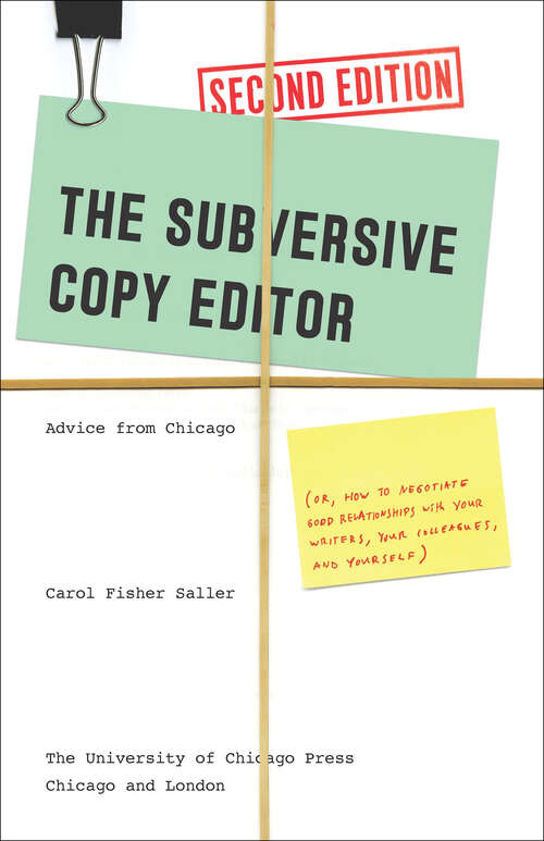 Book cover of The Subversive Copy Editor, Second Edition: Advice from Chicago (or, How to Negotiate Good Relationships with Your Writers, Your Colleagues, and Yourself)