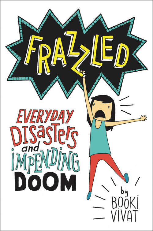 Book cover of Frazzled: Everyday Disasters and Impending Doom (Frazzled #1)