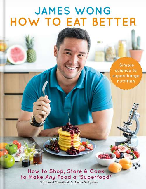 Book cover of How to Eat Better: How to Shop, Store & Cook to Make Any Food a Superfood