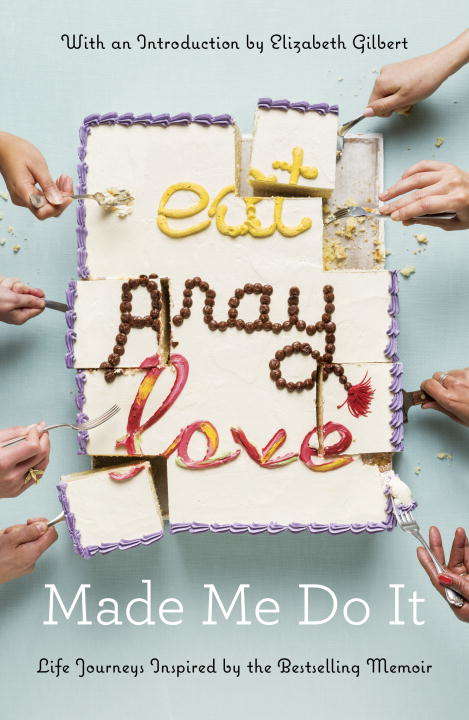 Book cover of Eat Pray Love Made Me Do It