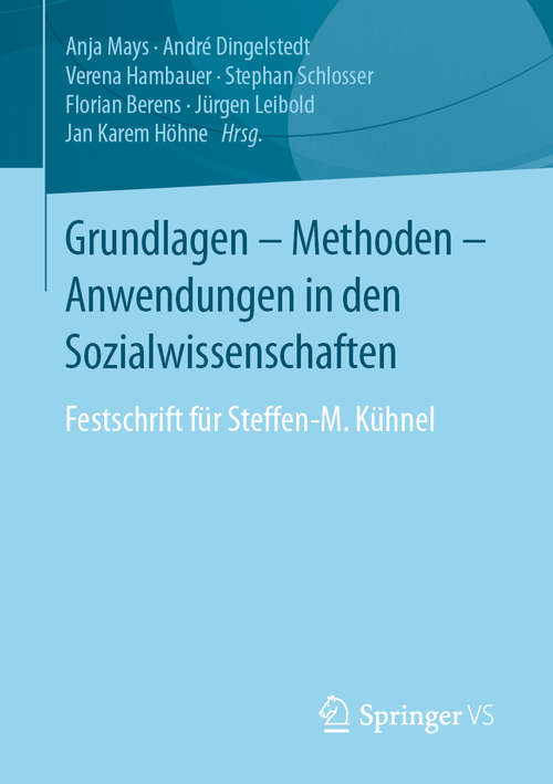 Grundlagen - Methoden - Anwendungen in den Sozialwissenschaften: Festschrift für Steffen-M. Kühnel