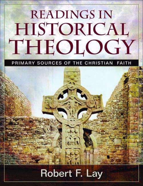 Book cover of Readings in Historical Theology: Primary Sources of the Christian Faith