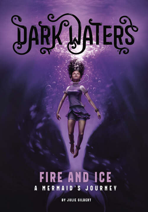 Book cover of Fire and Ice: A Mermaid's Journey (Dark Waters Ser.)