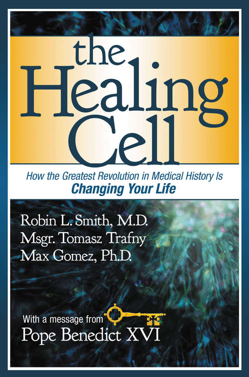 The Healing Cell: How the Greatest Revolution in Medical History is Changing Your Life