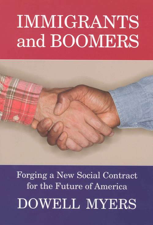 Book cover of Immigrants and Boomers: Forging a New Social Contract for the Future of America