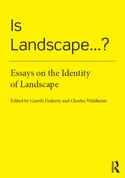 Book cover of Is Landscape...?: Essays on the Identity of Landscape