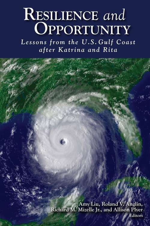 Resilience and Opportunity: Lessons from the U. S. Gulf Coast after Katrina and Rita