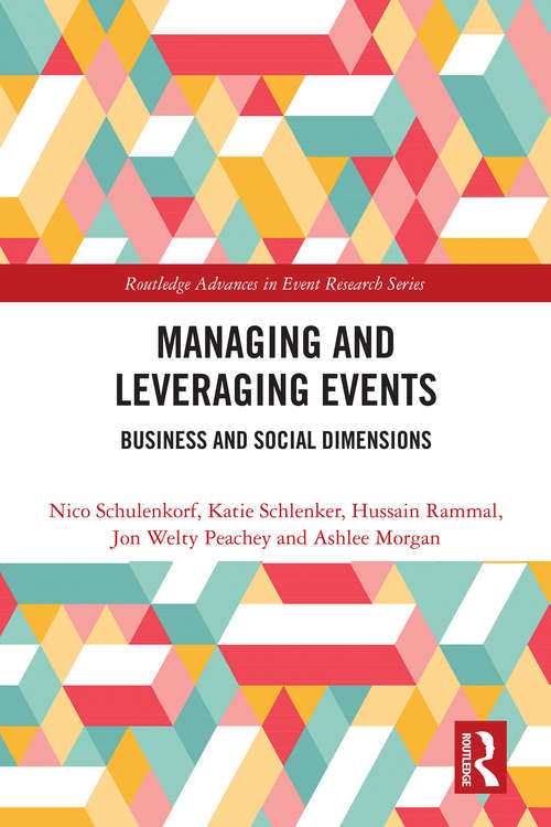 Managing and Leveraging Events: Business and Social Dimensions (Routledge Advances in Event Research Series)
