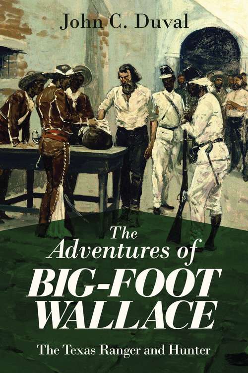 Book cover of The Adventures of Big-Foot-Wallace: The Texas Ranger and Hunter
