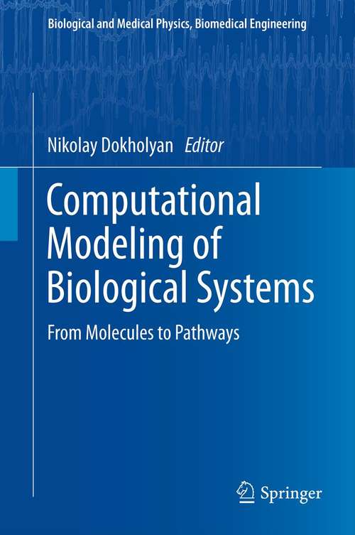 Computational Modeling of Biological Systems: From Molecules to Pathways (Biological and Medical Physics, Biomedical Engineering)