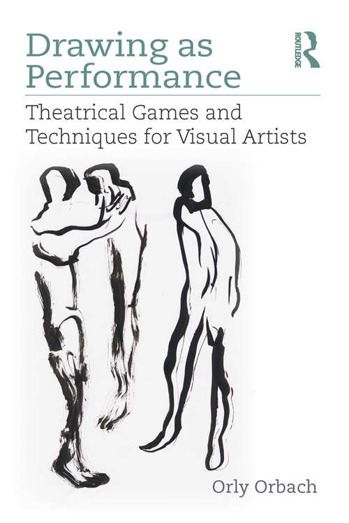 Book cover of Drawing as Performance: Theatrical Games and Techniques for Visual Artists