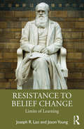 Resistance to Belief Change: Limits of Learning