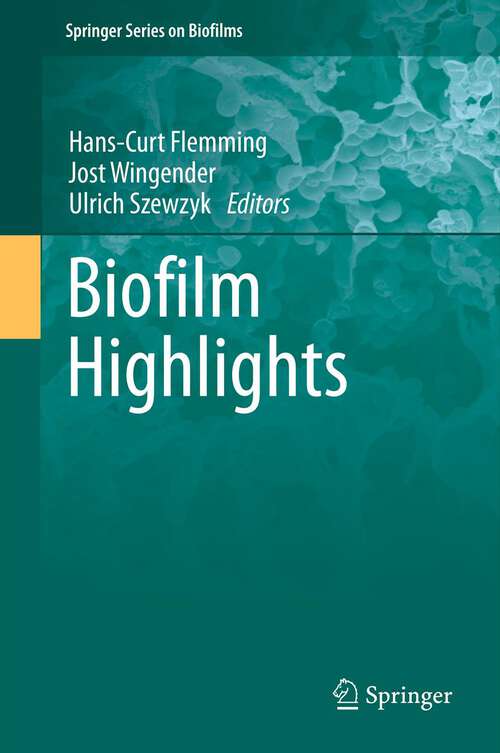 Book cover of Biofilm Highlights (Springer Series on Biofilms #5)