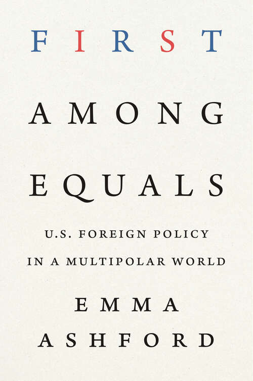 Book cover of First Among Equals: U.S. Foreign Policy in a Multipolar World
