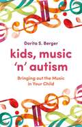 Kids, Music ‘n’ Autism: Bringing out the Music in Your Child