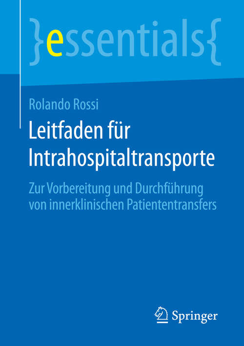 Book cover of Leitfaden für Intrahospitaltransporte: Zur Vorbereitung und Durchführung von innerklinischen Patiententransfers (essentials)