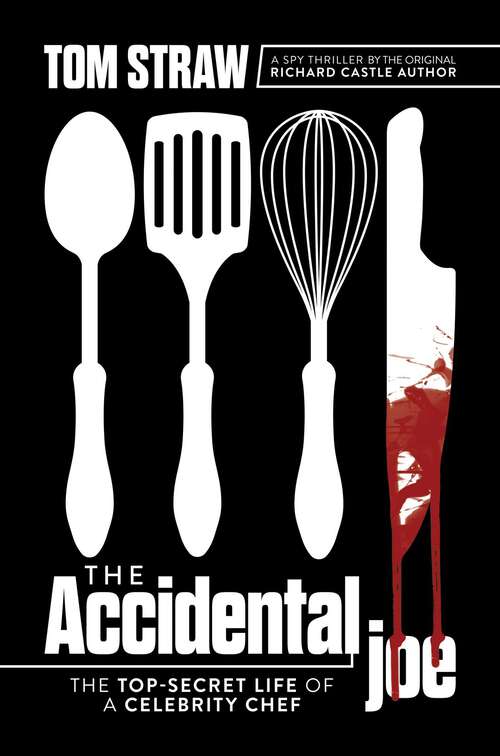 Book cover of The Accidental Joe: The Top-Secret Life of a Celebrity Chef