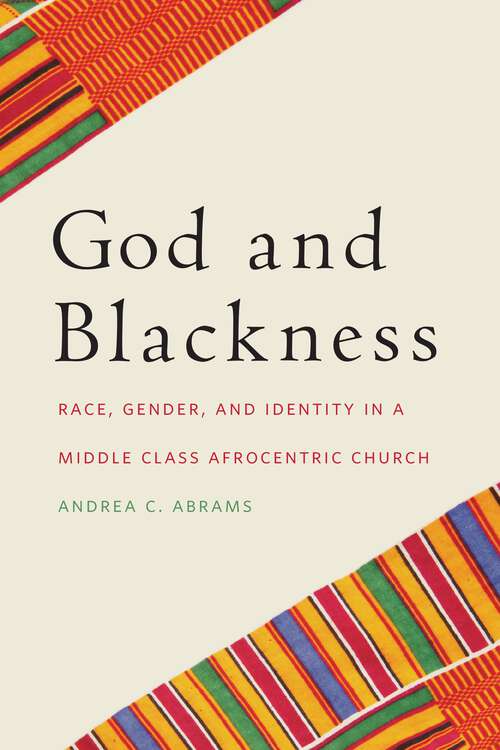 Book cover of God and Blackness: Race, Gender, and Identity in a Middle Class Afrocentric Church