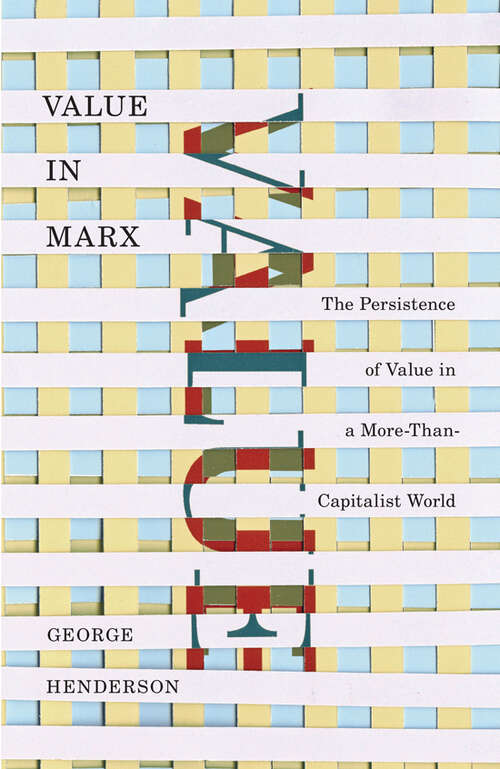 Book cover of Value in Marx: The Persistence of Value in a More-Than-Capitalist World