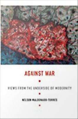 Book cover of Against War: Views from the Underside of Modernity