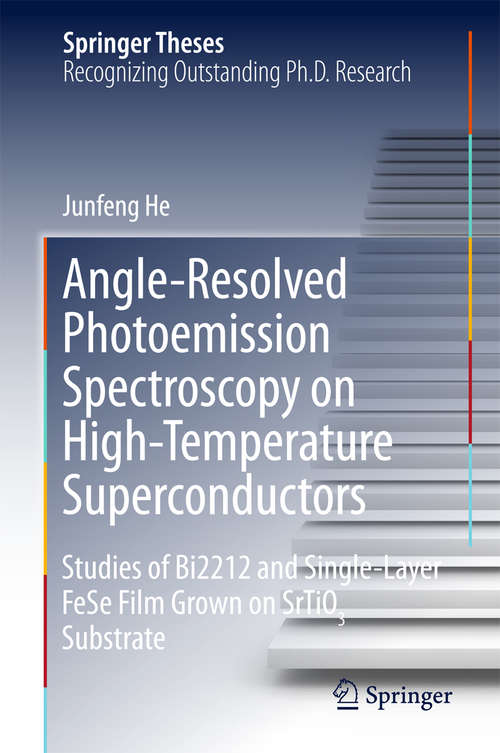 Book cover of Angle-Resolved Photoemission Spectroscopy on High-Temperature Superconductors: Studies of Bi2212 and Single-Layer FeSe Film Grown on SrTiO3 Substrate (Springer Theses)