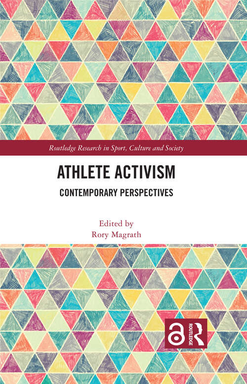 Book cover of Athlete Activism: Contemporary Perspectives (Routledge Research in Sport, Culture and Society)