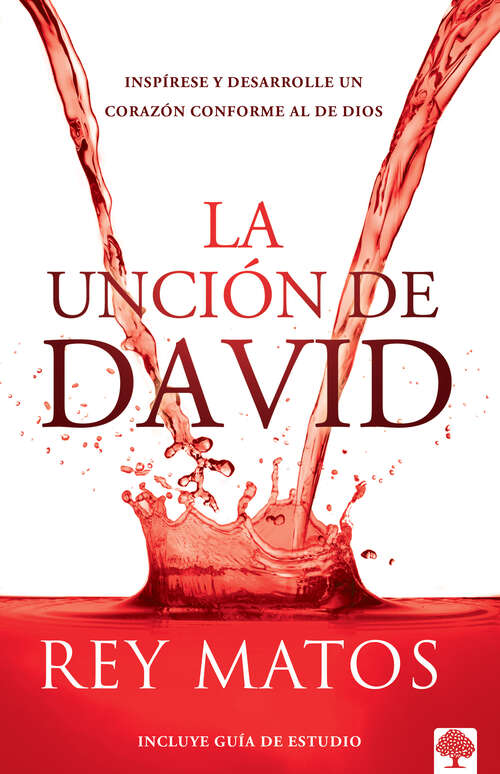 Book cover of La uncíon de David: Inspírese y desarrolle un corazón conforme al de Dios