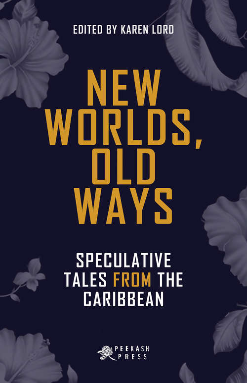 Book cover of New Worlds, Old Ways: Speculative Tales from the Caribbean