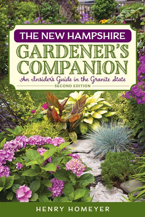 Book cover of The New Hampshire Gardener's Companion: An Insider's Guide to Gardening in the Granite State (2nd Edition) (Gardening Series)