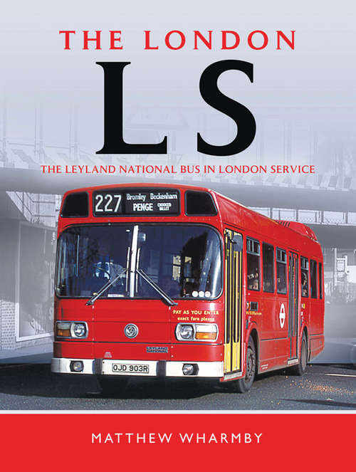 Book cover of The London LS: The Leyland National Bus In London Service