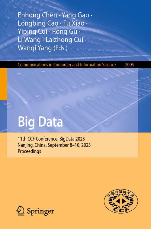 Book cover of Big Data: 11th CCF Conference, BigData 2023, Nanjing, China, September 8–10, 2023, Proceedings (1st ed. 2023) (Communications in Computer and Information Science #2005)