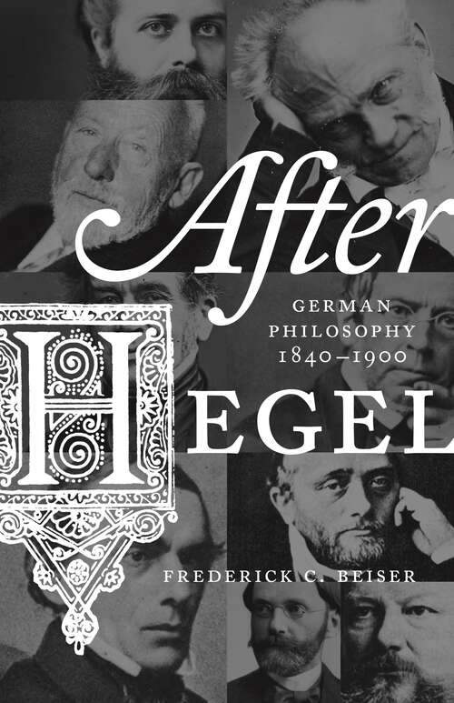 Book cover of After Hegel: German Philosophy, 1840–1900