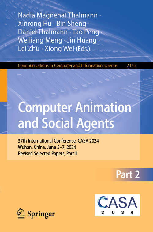 Book cover of Computer Animation and Social Agents: 37th International Conference, CASA 2024, Wuhan, China, June 5–7, 2024, Revised Selected Papers, Part II (Communications in Computer and Information Science #2375)