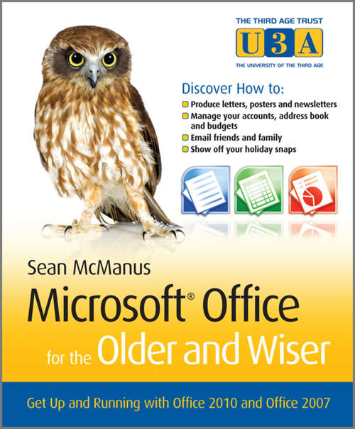 Book cover of Microsoft Office for the Older and Wiser: Get up and running with Office 2010 and Office 2007 (The\third Age Trust (u3a)/older And Wiser Ser. #5)
