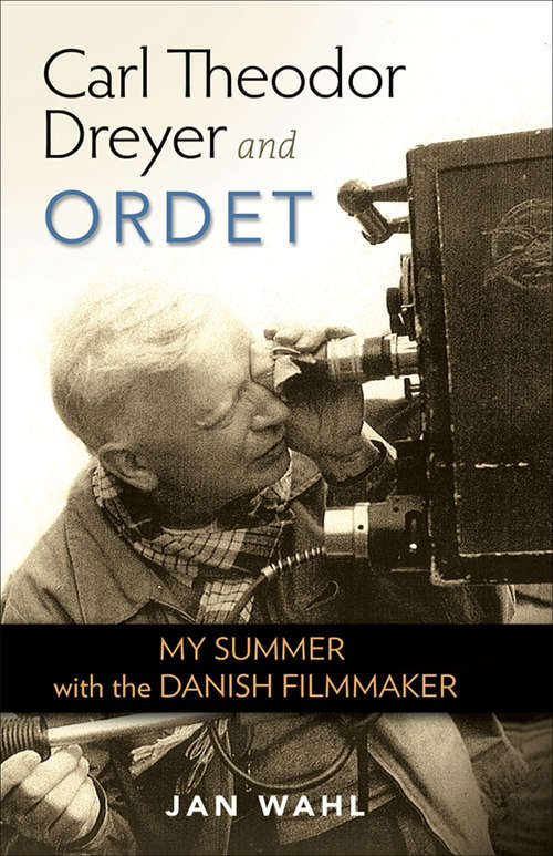 Carl Theodor Dreyer and Ordet: My Summer with the Danish Filmmaker (Screen Classics)