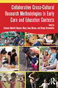 Collaborative Cross-Cultural Research Methodologies in Early Care and Education Contexts