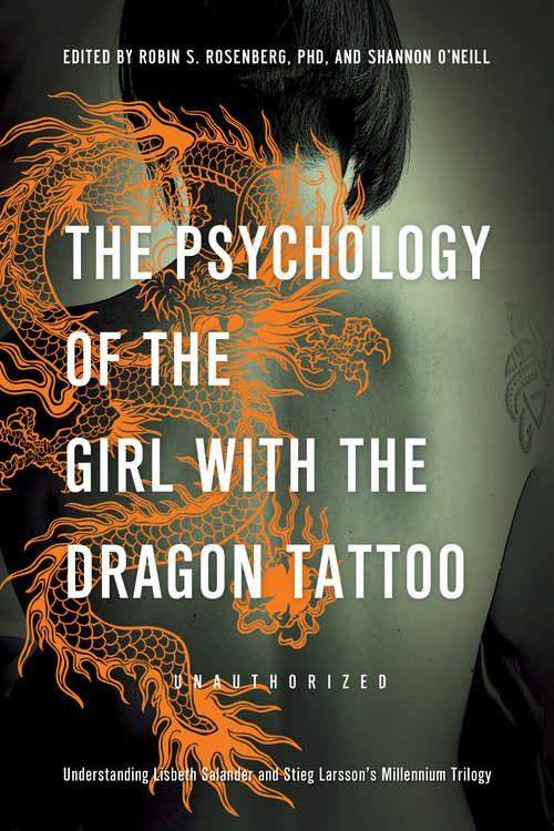 Book cover of The Psychology of the Girl with the Dragon Tattoo: Understanding Lisbeth Salander and Stieg Larsson's Millennium Trilogy