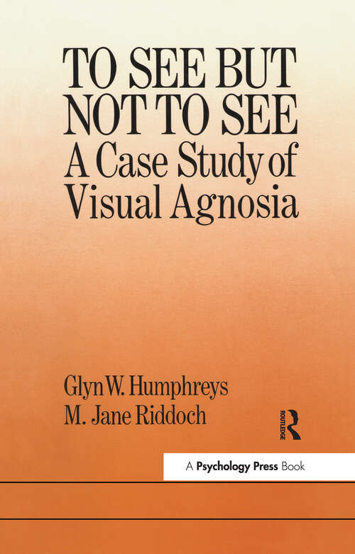 To See But Not To See: A Case Study Of Visual Agnosia