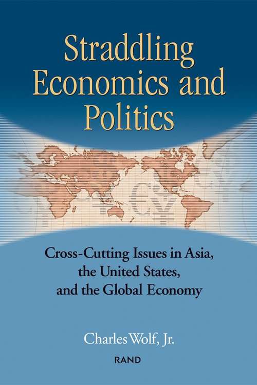 Straddling Economics and Politics: Cross-cutting Issues in Asia, the United States, and the Global Economy