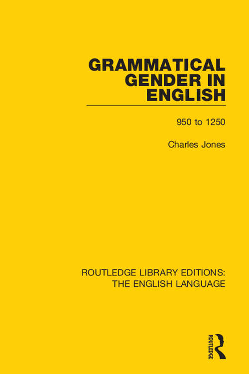Grammatical Gender in English: 950 to 1250 (Routledge Library Editions: The English Language #14)