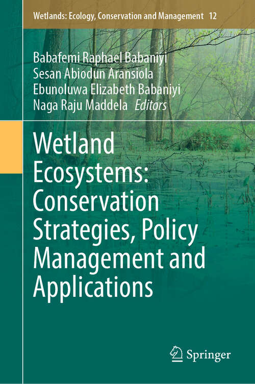 Book cover of Wetland Ecosystems: Conservation Strategies, Policy Management and Applications (Wetlands: Ecology, Conservation and Management #12)
