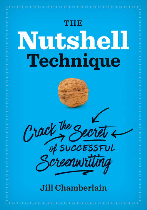 Book cover of The Nutshell Technique: Crack the Secret of Successful Screenwriting