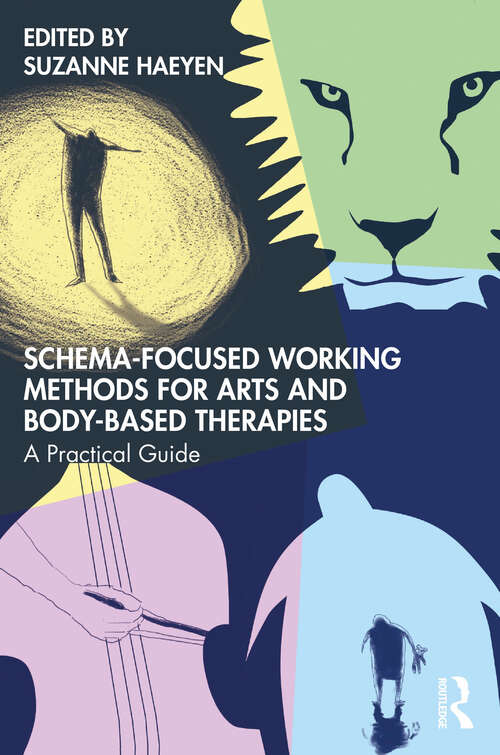 Book cover of Schema-Focused Working Methods for Arts and Body-Based Therapies