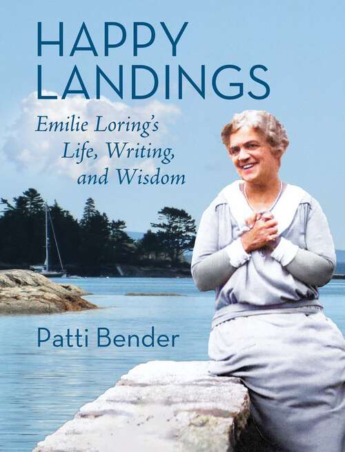 Book cover of Happy Landings: Emilie Loring's Life, Writing, and Wisdom