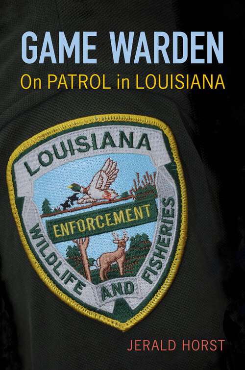 Book cover of Game Warden: On Patrol in Louisiana